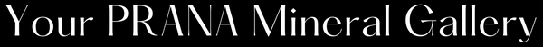 Your PRANA Mineral Gallery