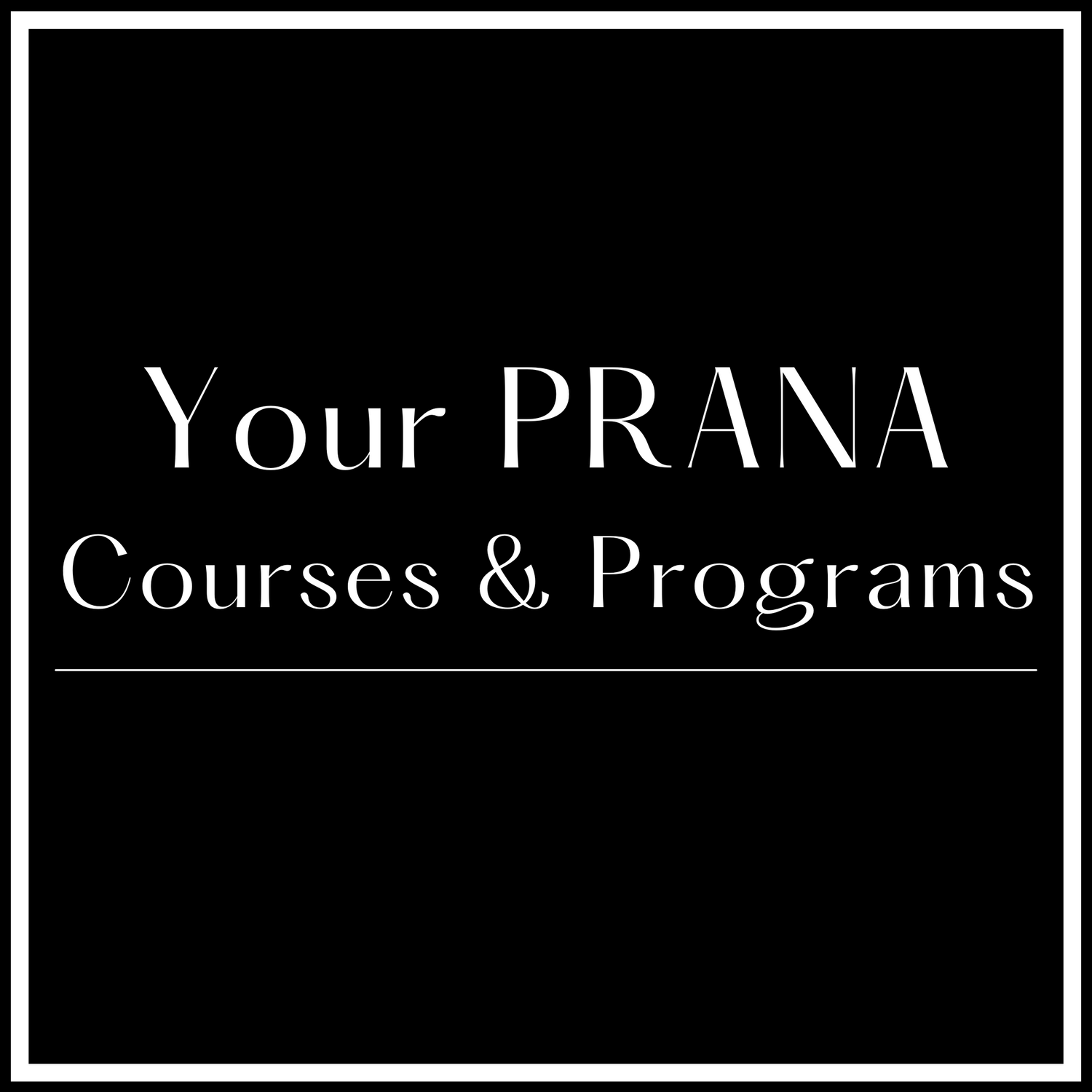 Your PRANA Courses & Programs